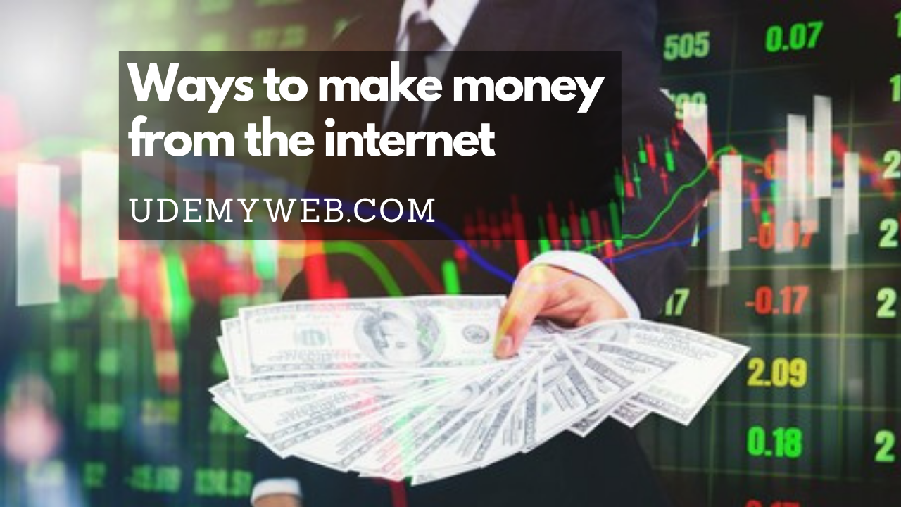 Ways to make money from the internet