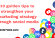 10 golden tips to strengthen your marketing strategy through social media