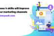 These 4 skills will improve your marketing channels